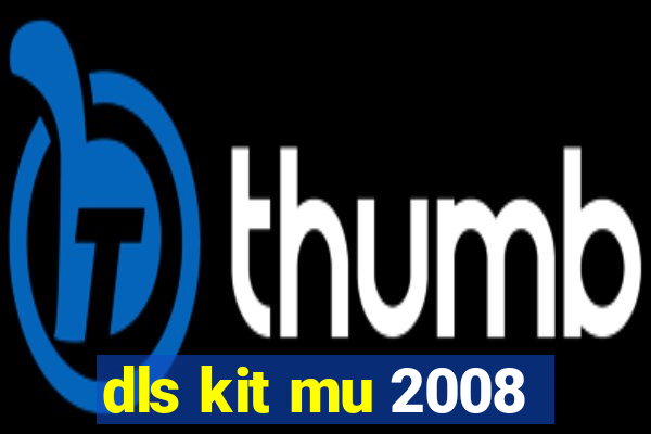 dls kit mu 2008